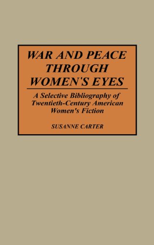 Cover for Susanne Carter · War and Peace through Women's Eyes: A Selective Bibliography of Twentieth-Century American Women's Fiction - Bibliographies and Indexes in Women's Studies (Hardcover Book) [Annotated edition] (1992)