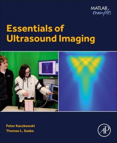 Essentials of Ultrasound Imaging - Szabo, Thomas L. (Research Professor, Department of Biomedical Engineering, Boston University, Boston, MA, USA) - Bøker - Elsevier Science & Technology - 9780323953719 - 28. november 2023
