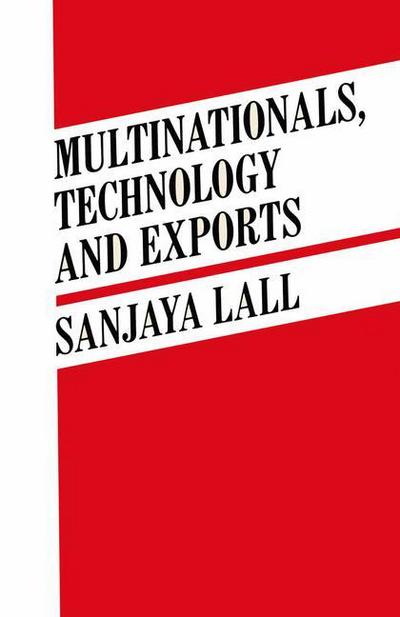 Cover for Sanjaya Lall · Multinationals, Technology and Exports: Selected Papers (Paperback Book) [1985 edition] (1985)