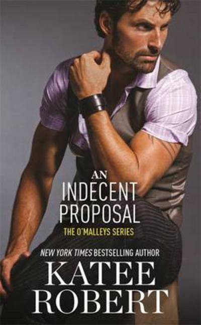 An Indecent Proposal - O'Malleys - Katee Robert - Books - Little, Brown Book Group - 9780349409719 - August 30, 2016