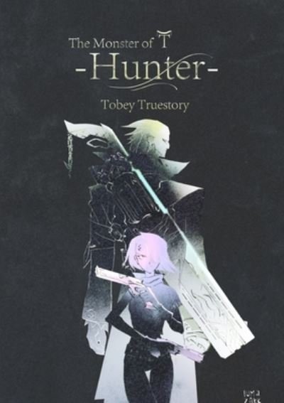 Cover for Tobey Truestory · The Monster of T: Hunter (Pocketbok) (2019)