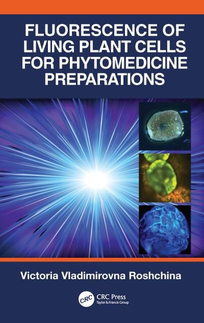 Cover for Roshchina, Victoria Vladimirovna (Institute of Cell Biophysics, Moscow) · Fluorescence of Living Plant Cells for Phytomedicine Preparations (Hardcover bog) (2020)