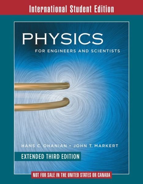 Physics for Engineers and Scientists - Ohanian, Hans C. (University of Vermont) - Kirjat - WW Norton & Co - 9780393109719 - tiistai 19. kesäkuuta 2007
