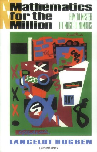 Lancelot Hogben · Mathematics for the Million: How to Master the Magic of Numbers (Paperback Book) [Rev Sub edition] (2024)