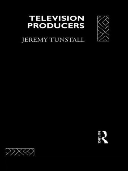 Cover for Jeremy Tunstall · Television Producers - Communication and Society (Hardcover Book) (1993)