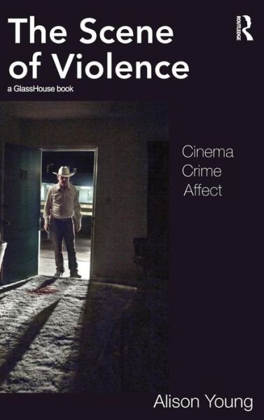 Cover for Alison Young · The Scene of Violence: Cinema, Crime, Affect (Inbunden Bok) (2009)
