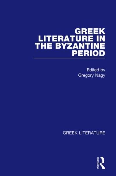 Cover for Gregory Nagy · Greek Literature in the Byzantine Period: Greek Literature (Hardcover bog) (2001)
