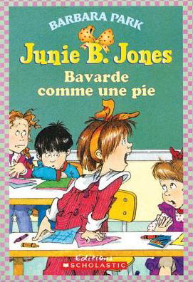 Cover for Barbara Park · Junie B. Jones: Bavarde Comme Une Pie (Paperback Book) (2006)