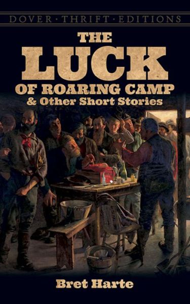 Cover for Bret Harte · The  luck of Roaring Camp and other short stories (Book) (2015)