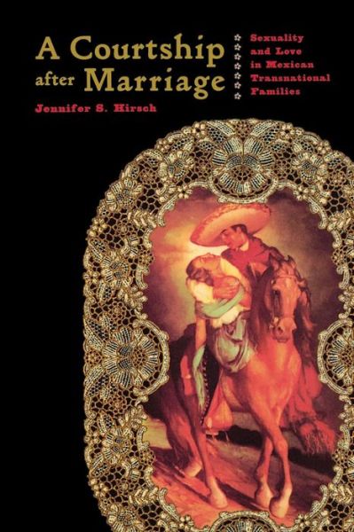 Cover for Jennifer Hirsch · A Courtship after Marriage: Sexuality and Love in Mexican Transnational Families (Paperback Book) (2003)