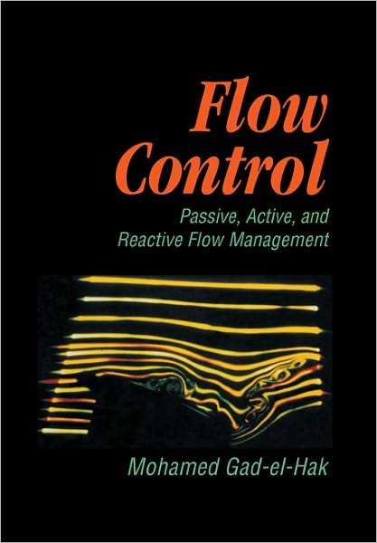 Cover for Gad-el-Hak, Mohamed (Caudill Professor and Chair of Mechanical Engineering, University of Notre Dame, Indiana) · Flow Control: Passive, Active, and Reactive Flow Management (Pocketbok) (2007)