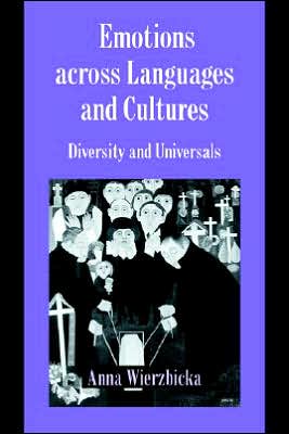 Cover for Wierzbicka, Anna (Australian National University, Canberra) · Emotions across Languages and Cultures: Diversity and Universals - Studies in Emotion and Social Interaction (Paperback Book) (1999)