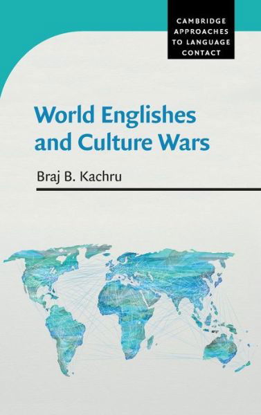 Cover for Kachru, Braj B. (University of Illinois, Urbana-Champaign) · World Englishes and Culture Wars - Cambridge Approaches to Language Contact (Gebundenes Buch) (2017)