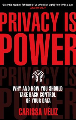 Cover for Carissa Veliz · Privacy is Power: Why and How You Should Take Back Control of Your Data (Paperback Bog) (2021)