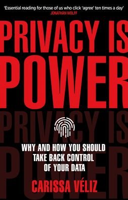 Cover for Carissa Veliz · Privacy is Power: Why and How You Should Take Back Control of Your Data (Paperback Book) (2021)