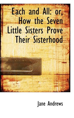 Cover for Jane Andrews · Each and All: Or, How the Seven Little Sisters Prove Their Sisterhood (Paperback Book) (2008)