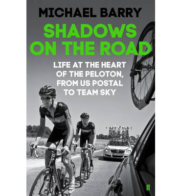 Cover for Michael Barry · Shadows on the Road: Life at the Heart of the Peloton, from Us Postal to Team Sky (Hardcover Book) (2014)