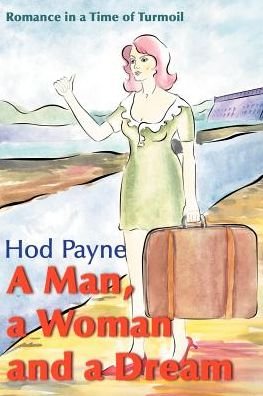 Cover for Hod Payne · A Man, a Woman and a Dream: Romance in a Time of Turmoil (Paperback Bog) (2000)