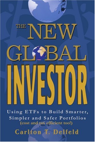 Cover for Carlton Delfeld · The New Global Investor: Using Etfs to Build Smarter, Simpler and Safer Portfolios (Paperback Book) (2004)