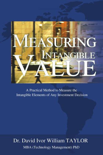 Cover for David Taylor · Measuring Intangible Value: a Practical Method to Measure the Intangible Elements of Any Investment Decision (Taschenbuch) (2008)