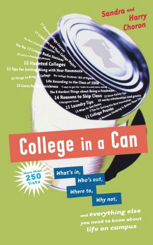 Cover for Harry Choron · College in a Can: What's In, Who's Out, Where To, Why Not, and Everything else You Need to Know About Life on Campus (Paperback Book) (2004)