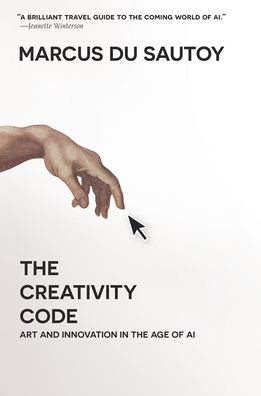 Cover for Marcus Du Sautoy · The Creativity Code: Art and Innovation in the Age of AI (Taschenbuch) (2020)