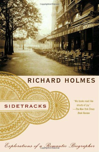 Sidetracks: Explorations of a Romantic Biographer - Richard Holmes - Libros - Vintage - 9780679757719 - 4 de diciembre de 2001