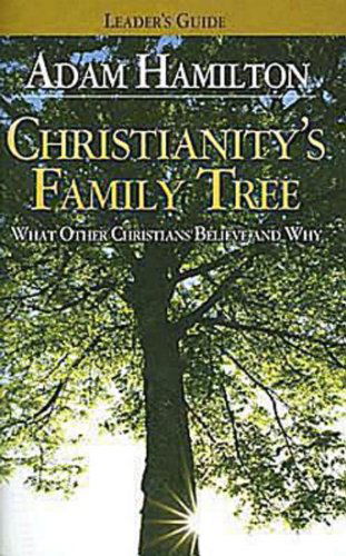 Cover for Adam Hamilton · Christianity's Family Tree Leader's Guide: What Other Christians Believe and Why (Paperback Book) [Leader's Guide edition] (2007)