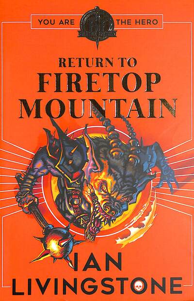 Fighting Fantasy: Return to Firetop Mountain - Fighting Fantasy - Ian Livingstone - Books - Scholastic - 9780702305719 - October 1, 2020