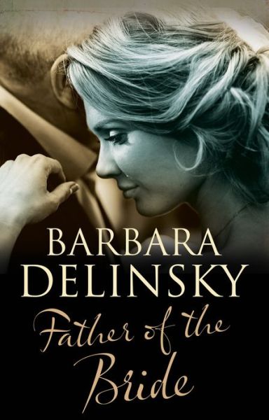 Cover for Barbara Delinsky · Father of the Bride (Hardcover Book) [Main edition] (2018)