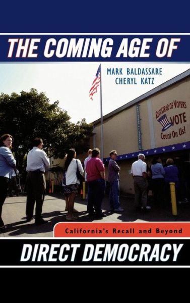 Cover for Mark Baldassare · The Coming Age of Direct Democracy: California's Recall and Beyond (Hardcover Book) (2007)