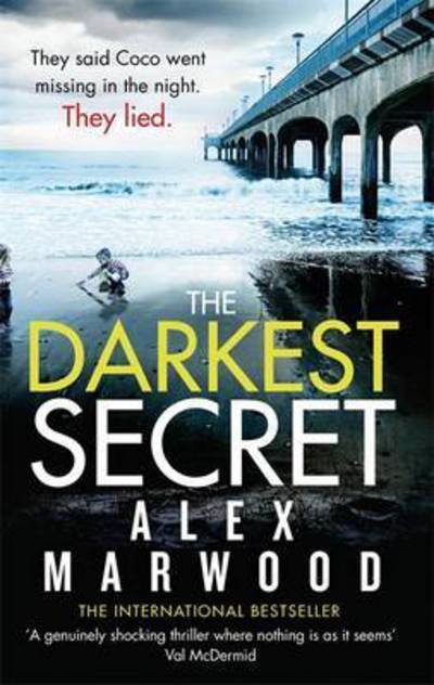 Cover for Alex Marwood · The Darkest Secret: An utterly compelling thriller you won't stop thinking about (Paperback Book) (2016)