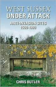 Cover for Chris Butler · West Sussex Under Attack: Anti-Invasion Sites 1500-1990 (Paperback Bog) [UK edition] (2008)