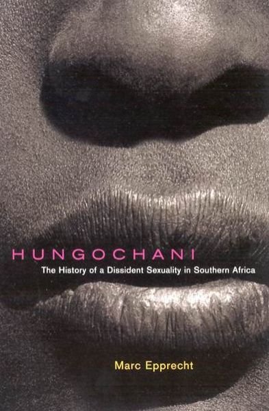 Cover for Marc Epprecht · Hungochani: The History of a Dissident Sexuality in Southern Africa, Second Edition (Taschenbuch) [2 Rev edition] (2013)