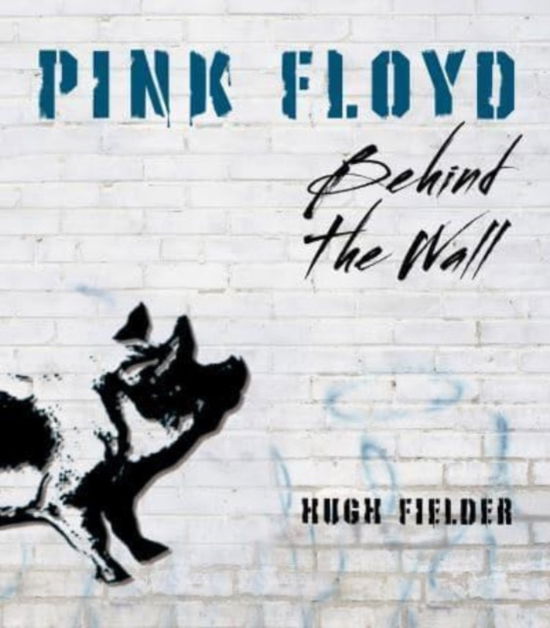 Cover for Hugh Fielder · Pink Floyd: Behind the Wall (Hardcover Book) (2023)