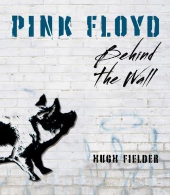 Cover for Hugh Fielder · Pink Floyd: Behind the Wall (Gebundenes Buch) (2023)