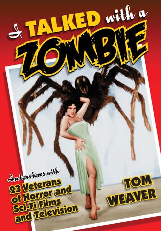 I Talked with a Zombie: Interviews with 23 Veterans of Horror and Sci-Fi Films and Television - Tom Weaver - Libros - McFarland & Co Inc - 9780786495719 - 2 de mayo de 2014