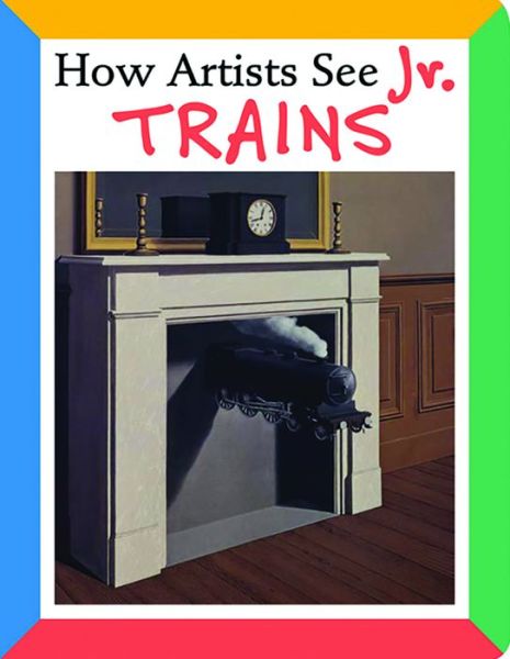 Cover for Colleen Carroll · How Artists See Jr: Trains (Board book) (2008)