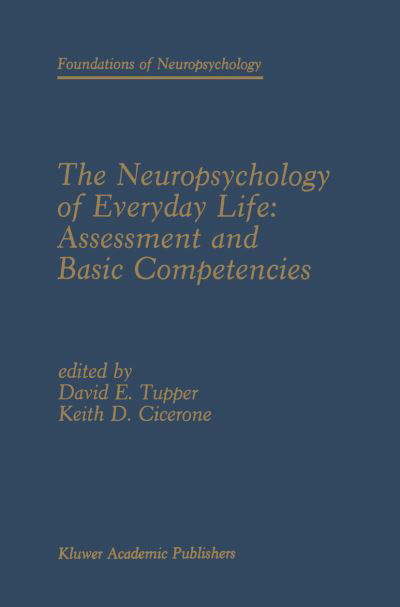 Cover for Tupper David Ed · The Neuropsychology of Everyday Life: Assessment and Basic Competencies - Foundations of Neuropsychology (Hardcover bog) [1990 edition] (1990)