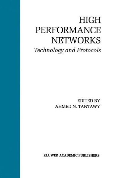 High Performance Networks: Technology and Protocols - The Springer International Series in Engineering and Computer Science - Ahmed N Tantawy - Bøger - Springer - 9780792393719 - 31. oktober 1993