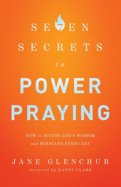 Cover for Jane Glenchur · 7 Secrets to Power Praying – How to Access God's Wisdom and Miracles Every Day (Paperback Book) (2014)