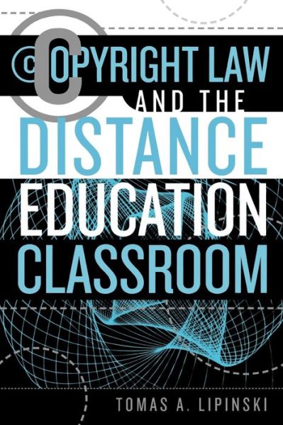 Cover for Tomas A. Lipinski · Copyright Law and the Distance Education Classroom (Paperback Book) (2004)