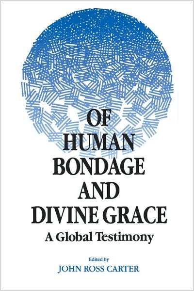 Cover for John Ross Carter · Of Human Bondage and Divine Grace: A Global Testimony (Paperback Book) (2000)