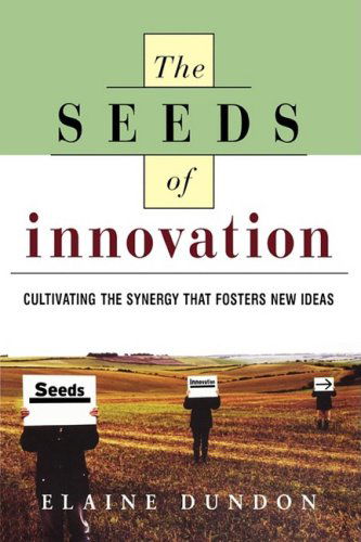 Cover for Elaine Dundon · The Seeds of Innovation: Cultivating the Synergy That Fosters New Ideas (Paperback Bog) (2002)