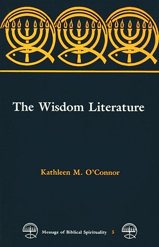 Cover for Kathleen  M. O'connor · The Wisdom Literature (Message of Biblical Spirituality) (Paperback Book) (1990)
