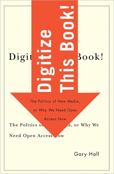 Cover for Gary Hall · Digitize This Book!: The Politics of New Media, or Why We Need Open Access Now - Electronic Mediations (Paperback Book) (2008)