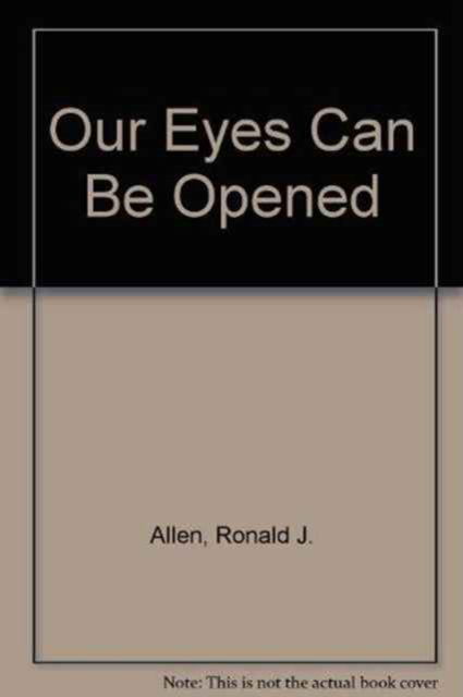 Cover for Ronald J. Allen · Our Eyes Can Be Opened: Preaching the Miracle Stories of the Synoptic Gospels Today (Paperback Book) (1982)