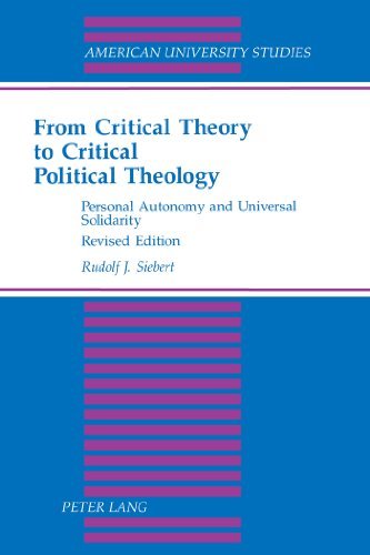 Cover for Rudolf J. Siebert · From Critical Theory to Critical Political Theology: Personal Autonomy and Universal Solidarity - American University Studies (Taschenbuch) [3 Revised edition] (2002)