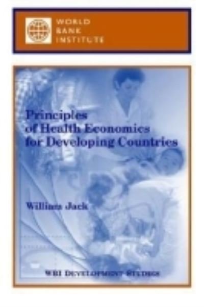 Cover for William Jack · Principles of Health Economics for Developing Countries (Wbi Development Studies) (Taschenbuch) (1999)