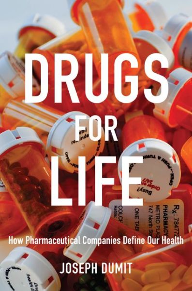 Cover for Joseph Dumit · Drugs for Life: How Pharmaceutical Companies Define Our Health - Experimental Futures (Paperback Book) (2012)